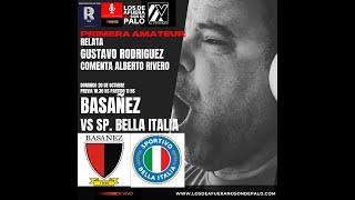 EN VIVO  - BASAÑEZ VS SPORTIVO BELLA ITALIA - TORNEO CLAUSURA - PRIMERA AMATEUR -DIV C