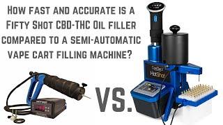 How fast and accurate is a Fifty Shot CBD-THC Oil filler compared to an automatic vape cart filler