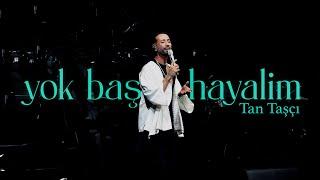 Tan Taşçı - Yok Başka Hayalim (Resmi Şarkı Sözleri Videosu)