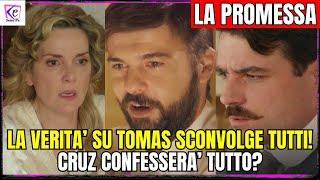 LA PROMESSA ANTICIPAZIONI - LA VERITA’ SU TOMAS SCONVOLGE TUTTI! CRUZ CONFESSERA’ TUTTO?