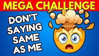 Avoid Saying The Same Thing As Me  MEGA CHALLENGE 2 