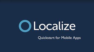 Quickstart for Mobile Apps (2021) | Localize