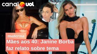 Mães aos 40: Janine Borba comenta gravidez de Gisele Bündchen e Sabrina Sato