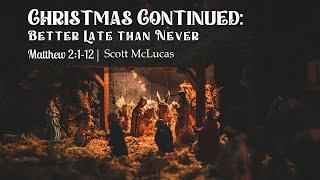 Better Late Than Never - Scott McLucas - 1/5/2025