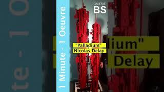 1 minute - 1 oeuvre - Palladium - Nicolas Delay - Galerie BS