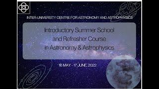 ISSAA & RCAA 2022: Prof. Somak Raychaudhury - Introductory Astrophysics (II)