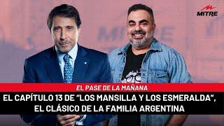 El Pase de la Mañana: el capítulo 13 de “Los Mansilla y los Esmeralda”