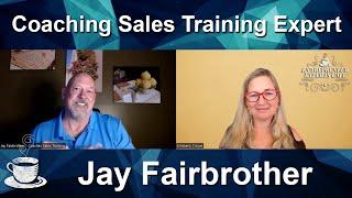 Coaching Sales Training Expert – Jay Fairbrother | Episode 94