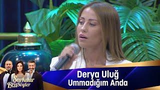 Derya Uluğ- Ummadığım Anda