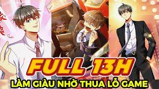 [13 Tiếng]19 TUỔI TRỞ THÀNH ĐẠI GIA NHỜ CHƠI GAME THUA LỖREVIEW TRUYỆN SIÊU HAY