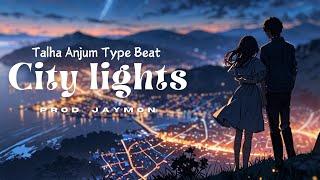 (FREE FOR PROFIT) Talha Anjum Type Beat ~ "City lights" || Prod. Jaymon