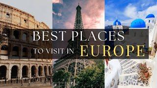 Best Places to Visit in Europe - Blissful Travel Escapes