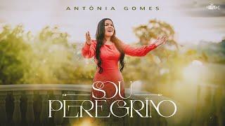 Antônia Gomes - Sou Peregrino | Clipe Oficial