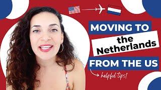 Move to the Netherlands from the US | Helpful Tips for Beginners