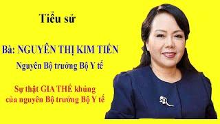 Tiểu sử bà NGUYỄN THỊ KIM TIẾN - Sự thật GIA THẾ khủng của nguyên Bộ trưởng Bộ Y tế