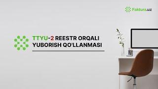 ️TTYu-2 reestr orqali yuborish qo'llanmasi