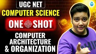 UGC NET Computer Science One Shot | Computer Architecture & Organization | CS by Aditi Mam