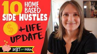 Top 10 Side Hustles (Plus 5 to Avoid) To Help You Get Out Of Debt + A Life Update!