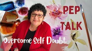 3 Tips To Increase Your Creativity & Overcome Self Doubt - Pep Talk #1