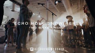 Red Rocks Worship - Echo Holy | Now (Here)