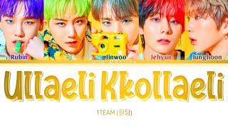 1TEAM (원팀) - 'ULLAELI KKOLLAELI' Lyrics (Color Coded Lyrics Eng/Rom/Han/가사)