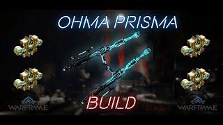  Warframe️OHMA PRISMA BUILD+ ️-️