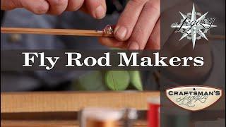 A Craftsman's Legacy | The Fly Rod Makers | Fly Fishing