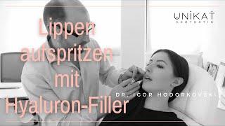 LIPPEN AUFSPRITZEN bei Dr. med. Igor Hodorkovski | UNIKAT AESTHETIK