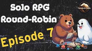 Solo RPG Round-Robin 7th Episode