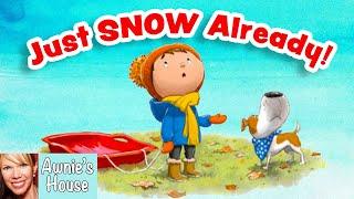 ️ Kids Book Read Aloud: JUST SNOW ALREADY! by Howard McWilliam Waiting for the Snow to Come