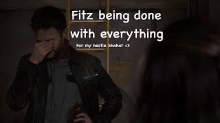 Fitz being completely done with everything