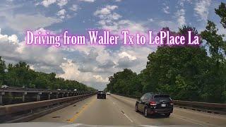 Drive from Waller Texas to LePlace Louisiana