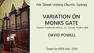 Variation on Monks Gate (Trad, arr. Thalben-Ball) (David Powell, Pitt Street Uniting Church, Sydney)