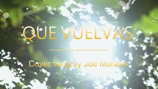 QUE VUELVAS cover song by Joe Morales