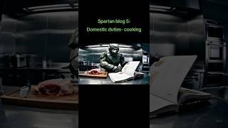 Spartan blog 5:domestic cooking the Spartan way #aigenerated #masterchief #cooking #fyp #fypシ゚viral￼