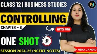 Ch 8 Controlling ONE SHOT| Business Studies | Class 12 | Neha Jangid | NCERT Notes