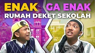 ENAK GA ENAK RUMAH DEKET SEKOLAH