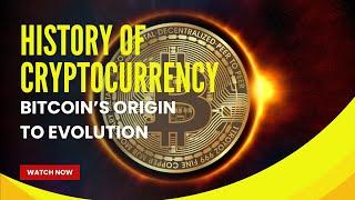 History of Crypto Currency - From Bitcoin's Origin to Evolution