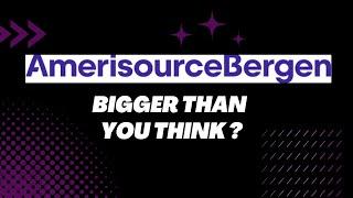 AmerisourceBergen may be bigger than you think. All you need to know