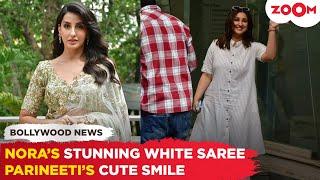 Nora Fatehi's GLAMOUROUS sparkling white saree look | Parineeti Chopra CUTELY smiles for paps