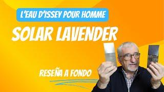 L'EAU D'ISSEY SOLAR LAVENDER, RESEÑA COMPLETA #perfumes