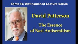 The Essence of Nazi Antisemitism, Prof. David Patterson