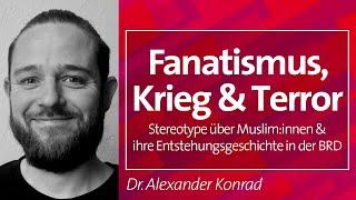 Stereotype über Muslim:innen & ihre Entstehungsgeschichte in der BRD - Dr. A. Konrad, 07.02.2024