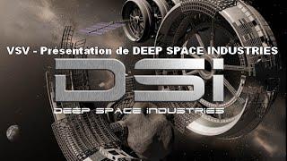 VSV - Présentation : DEEP SPACE INDUSTRIES (DSI)