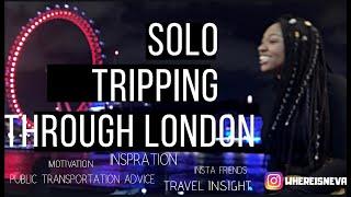 Solo tripping through London w/ Where is Neva?