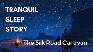 Calming Bedtime Story | Blank Screen | No Light |  The Silk Road Caravan