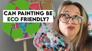 Tips on how to make your ACRYLIC PAINTING practice more ECO-FRIENDLY and environmentally conscious!
