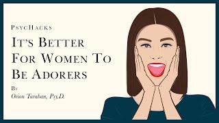 It's better for WOMEN to be ADORERS: understanding the balance of attraction