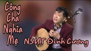 Công Cha Nghĩa Mẹ - NSUT Đình Cương