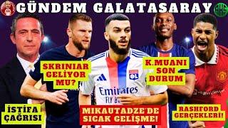 GALATASARAY'DA TRANSFER HAREKATI BAŞLADI | MIKAUTADZE, KOLO MUANI, RASHFORD VE SKRINIAR'DA SON DURUM